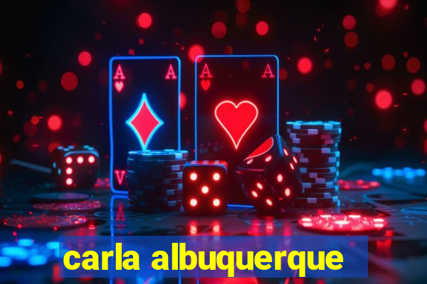 carla albuquerque